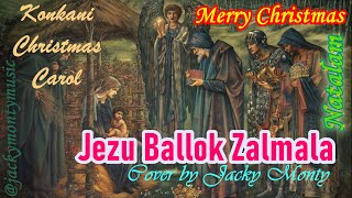 Jezu Balok Zalmala | Konkani Christmas Songs 2023 | Cover by Jacky Monty | Xmas Carols | Natalam