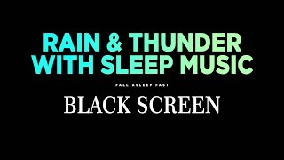 Soothing Sleep Music with Rain Sounds for sleeping & THUNDERSTORM for Deep Sleep, Study, Insomnia
