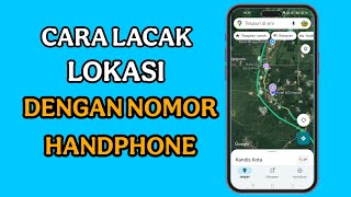 Cara Lacak Lokasi Seseorang Melalui Nomor Handphone