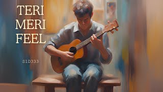 Teri Meri Feel | Hindi Indie Song - S1D333  (Official Lyric Video) | Indian Indie : Love Song 2024