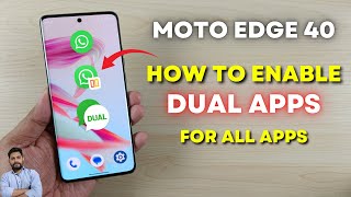 Moto Edge 40 5G : How To Enable Dual Apps For All Apps