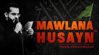 Mawlana Husayn | Arba'een 2021 | English Latmiyyah | Nawha 1443 | Sibtain Ghulam Hussain | اربعین