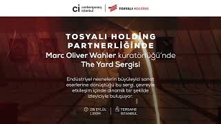 Tosyalı Holding - The Yard Sergisi Contemporary İstanbul 2023