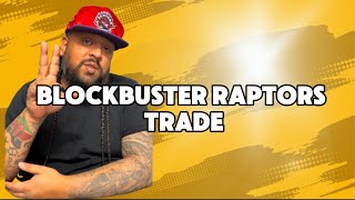 BLOCKBUSTER RAPTORS TRADE