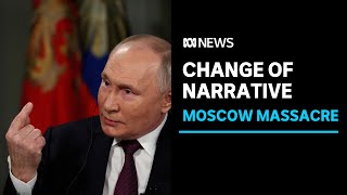 Putin changes narrative on Moscow concert hall attack | ABC News