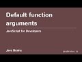 JavaScript for Developers 41 - Default function arguments