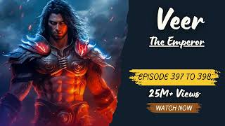 veer the emperor ep 397 to 398 || Today New Episode || veer warrior || veer the emperor pocket fm