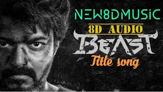 Beast Mode -Beast | Thalapathy Vijay | Sun Pictures | Nelson | Anirudh | - (8D Audio) - (New8DMusic)