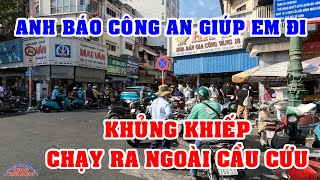 KINH KHỦNG CẢNH TƯỢNG BỎ CHẠY RA NGOÀI CẦU CỨU - TÌNH HÌNH CHỢ BẾN THÀNH SÀI GÒN NGÀY NAY