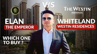 Elan Emperor 106 vs Whiteland Westin Residences 103 - Watch Complete Details of both the Projects