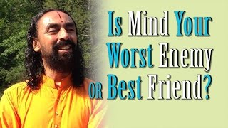 Your Mind Should Always be Your Best Friend | Art of Mind Management by Swami Mukundananda Part 2