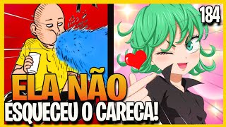 TATSUMAKI NÃO CONSEGUE ESQUECER O SAITAMA I E FINALMENTE  NOS É RELEVADO OS NOVOS HEROIS! Opm 184