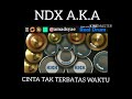 NDX A.K.A - Cinta Tak Terbatas Waktu (Real Drum Cover)