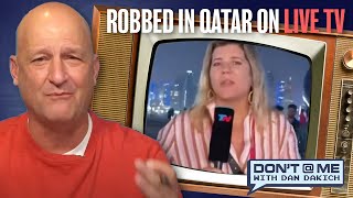 Reporter Gets Robbed While On Air In Qatar At World Cup | Don't @ Me With Dan Dakich