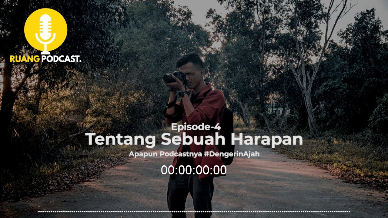 Tentang Sebuah Harapan - Ruang Podcast #4 - YouTube