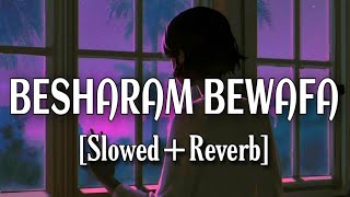 Besharam Bewafa (slowed + reverb) - B Praak / Jaani #slowed #reverb