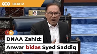 DNAA Zahid: Anwar bidas Syed Saddiq buat tuduhan melulu