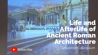 "Life and Afterlife of Ancient Roman Architecture" – Templeton Colloquium