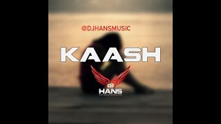 KAASH KANTH KALER (REMIX) DJ HANS- VIDEO & LYRICS MIXED BY JASSI BHULLAR | BOLLYWOOD PUNJABI TWIST