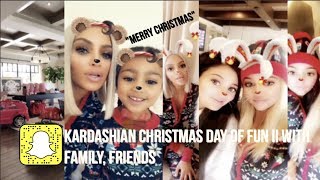 Kardashian Family Snapchat : Christmas Day Fun With Family And Friends 2017