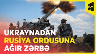 Ukrayna Baxmut yaxınlığında Rusiya ordusunun döyüş məntəqəsini məhv etdi