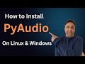 How to Install PyAudio on Linux and Windows