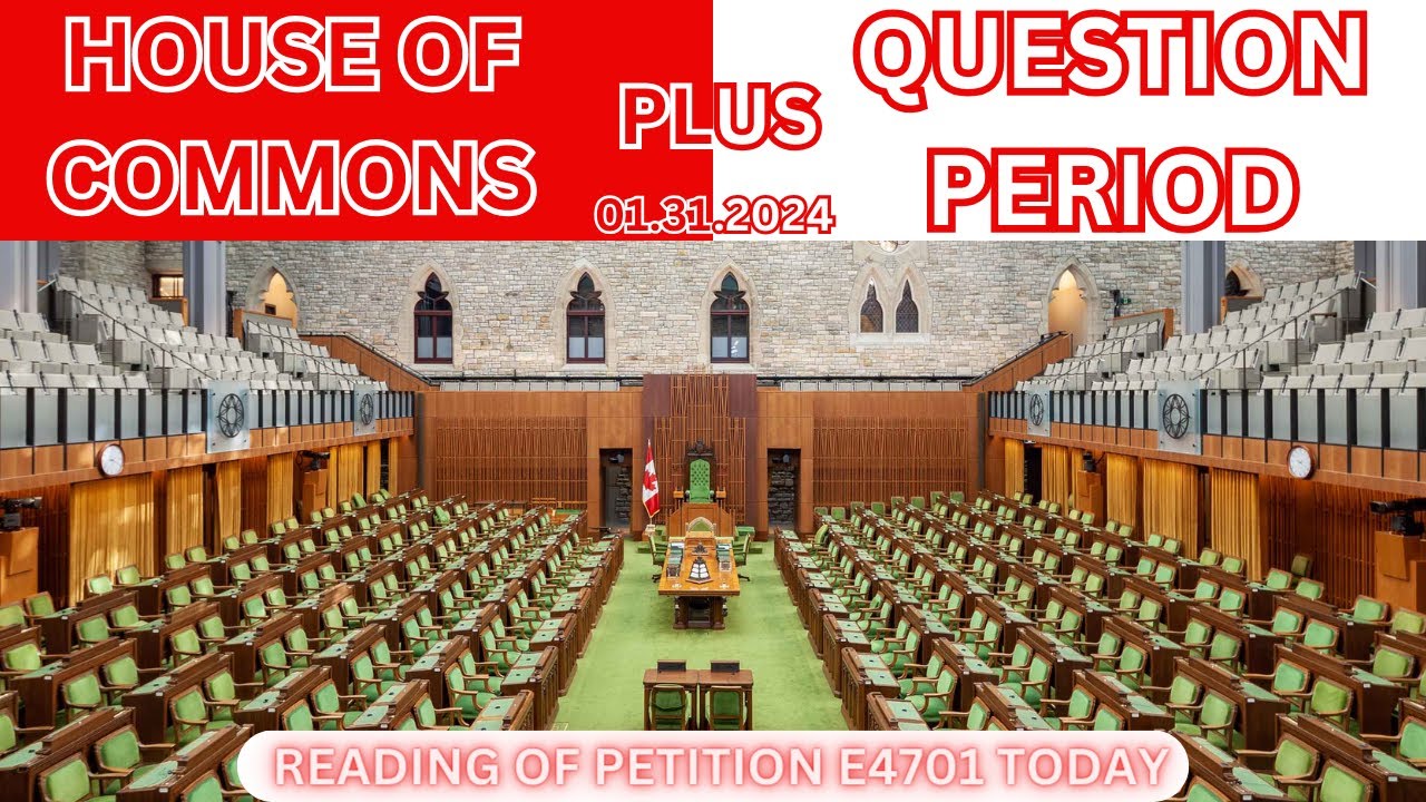 House Of Commons: Question Period And Petition E4701 Introduction - YouTube