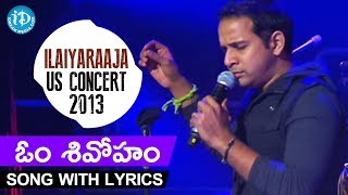 Om Sivoham Song With Lyrics || Karthik || Ilaiyaraaja US Concert 2013