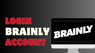 How To Login To Brainly Account