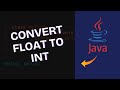 How to Convert Float into Integer in Java 2025?