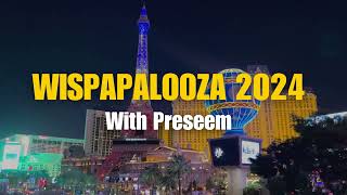 WISPAPALOOZA 2024 with Preseem