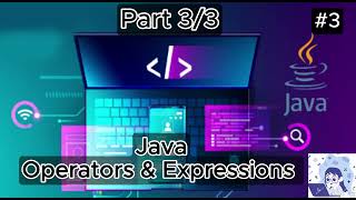 #3 Part 3 Java Operators and Expressions