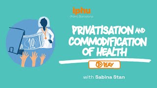 How EU policies are pushing european countries to privatise healthcare (Sabina Stan)