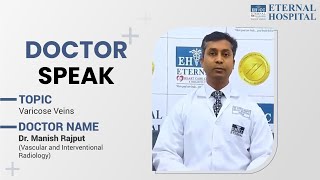 Eternal Hospital | Doctor Speak | Varicose Veins | Dr. Manish Rajput