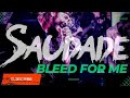 SAUDADE - Bleed for Me [Official Music Video] 4K #saudade