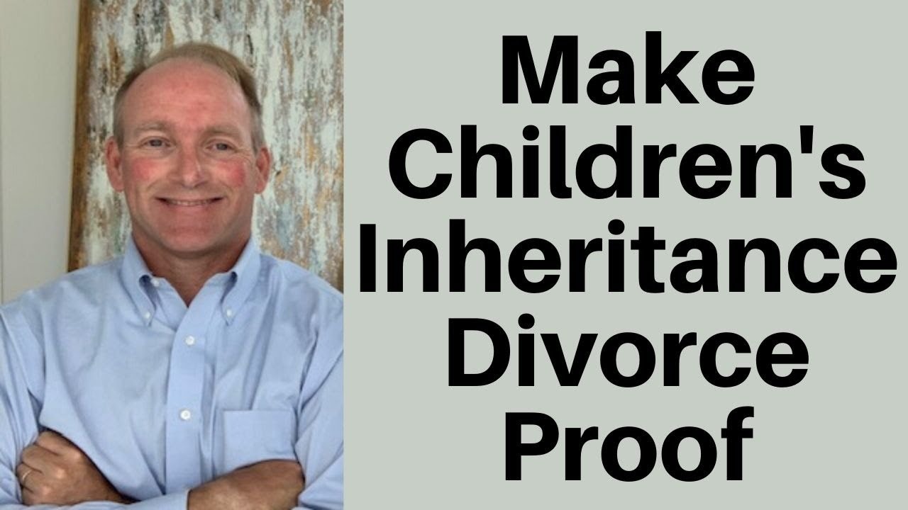 How To Protect Your Children's Inheritance From Their Divorce - YouTube