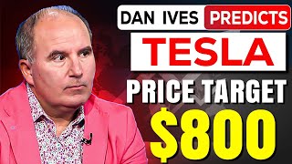 Dan Ives Raises Tesla Stock Price Target to $800 | Latest TSLA News \u0026 Updates