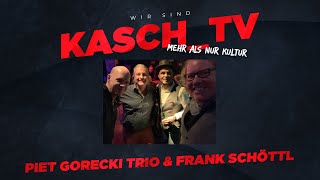 KASCH_TV LIVE - Piet Gorecki Trio \u0026 Frank Schöttl