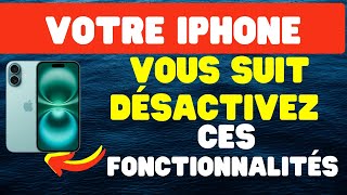 Votre iPhone vous suit : désactivez les fonctionnalités maintenant