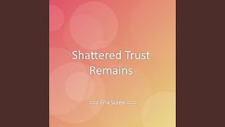 Shattered Trust Remains
