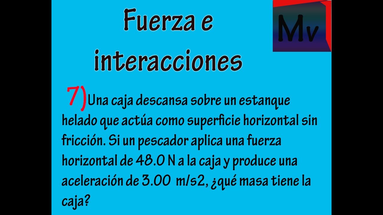 Fuerza E Interacciones | Segunda Ley De Newton| - EJERCICIO 7 - YouTube