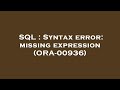 SQL : Syntax error: missing expression (ORA-00936)