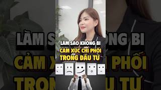 Làm sao để không bị cảm xúc chi phối trong đầu tư? #Dautu #chungkhoan #cophieu #finbox