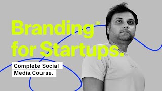 Branding for Startups- Complete Course for Social Media Designers