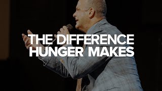 The Difference Hunger Makes | Senior Pastor Josh Carson