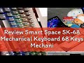 Review Smart Space SK-68 Mechanical Keyboard 68 Keys Mechanical Keyboard Hot Swappable With Red Swi