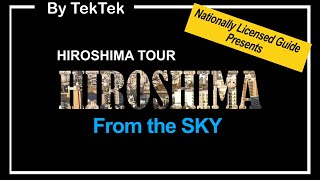 [TekTek] HIROSHIMA tour from the Sky