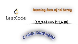 Running Sum of 1d Array || Leetcode || C Your Code Here #leetcode #1dArray #python