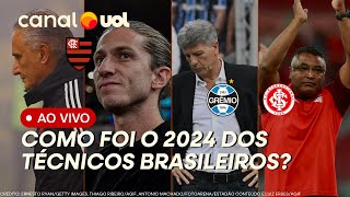 🔴 TITE E RENATO GAÚCHO EM BAIXA, FILIPE LUÍS E ROGER EM ALTA: O 2024 DOS TÉCNICOS BRASILEIROS