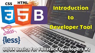 Introduction to Developer Tool | UI/UX Basics for Fullstack Developers #2 | Fullstack Basics